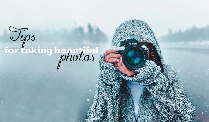 Tips for taking beautiful photos