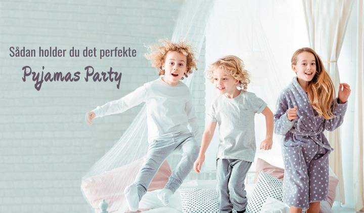 Pyjamas party - Sådan holder du den perfekte pyjamasfest