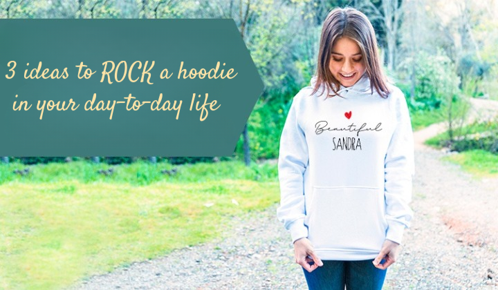 3 ideas to ROCK a hoodie in your day-to-day life