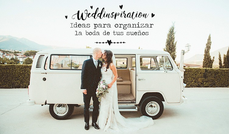 Weddinspiration: Ideas para organizar la boda de tus sueños